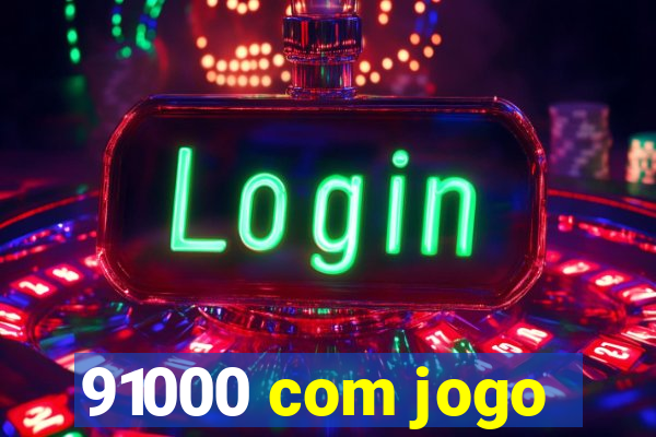 91000 com jogo